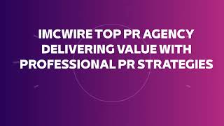 IMCWire Top PR Agency Making Brands Stronger with Successful Campaigns