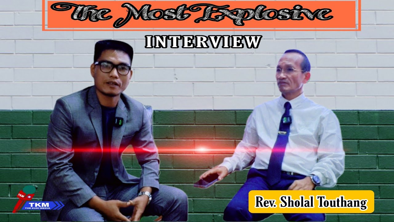 An Explosive Interview_// Rev. Sholal Touthang _//