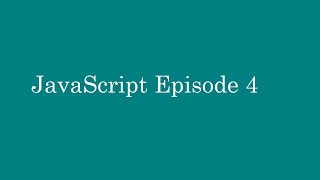 JavaScript Episode 4