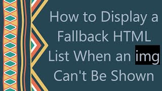 How to Display a Fallback HTML List When an img Can't Be Shown