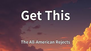 The Allamerican Rejects  Get This s