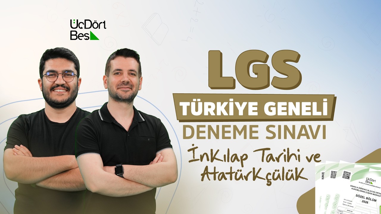 ÜÇDÖRTBEŞ YAYINLARI TÜRKİYE GENELİ LGS GENEL DENEME SINAVI ŞUBAT 2026-INKILAP TARIHI VE ATATURKCULUK