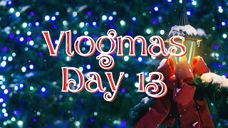 Vlogmas Day 13 | 2025