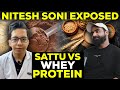 Nitesh soni exposed  sattu vs whey protein controversy  dtbhawesh