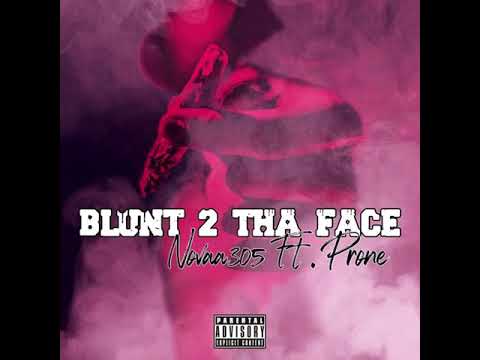 Novaa305 -Blunt 2 Tha Face Ft. Prone