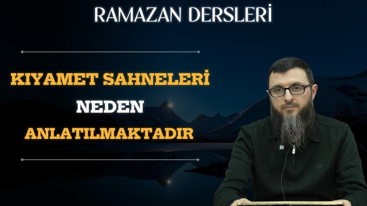 Ramazan Dersleri 11 Kıyamet Sahneleri Neden Anlatılmaktadır 'Mehmet Uluç' | Sabır Dergisi