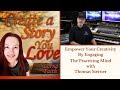 Empower Your Creativity By Engaging The Practicing Mind with Thomas Sterner