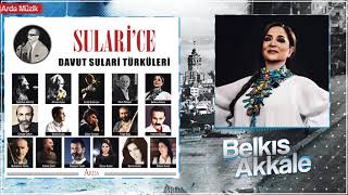 Belkıs Akkale - Vardım Kırklar Kapısına - Sulari'ce/Davut Sulari Türküleri - Arda Müzik 2019 Resimi