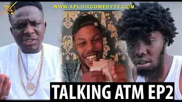 TALKING ATM EP 2 (Xploit Comedy)