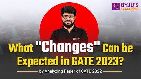 Changes Expected in GATE 2023 Exam - By Analyzing GATE 2022 Question Paper | GATE 2023 Exam Pattern