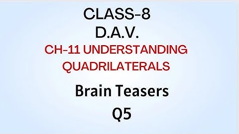CH-11 Understanding Quadrilaterals| Brain Teasers, Q5| Class-8 | D.A.V. | Must watch