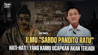Apa Yang Kamu Ucapkan Akan Terjadi  Ilmu Sabdo Pandito Ratu
