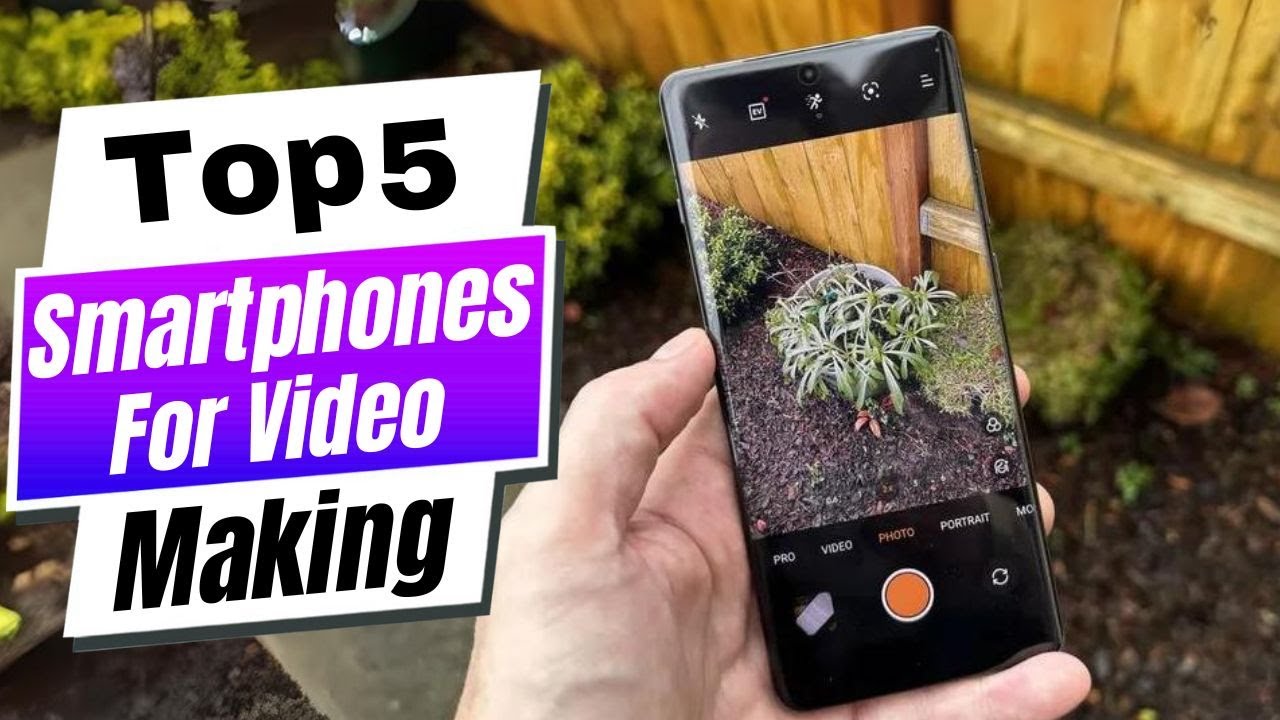 Best Smartphones for Video 2024 [From Vlogs to Reels]