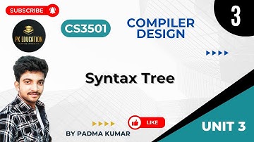 3.3 Syntax Tree | Compiler Design | CS3501 | Anna university R2021
