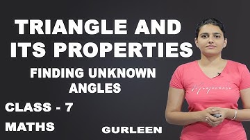 Triangle And Its Properties | Maths Class 7 | Finding Unknown Angles | iWiz Gurleen