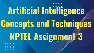 Artificial Intelligence  Concepts and Techniques NPTEL Assignment 3