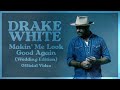 Drake White - Makin' Me Look Good Again Premier and hang!