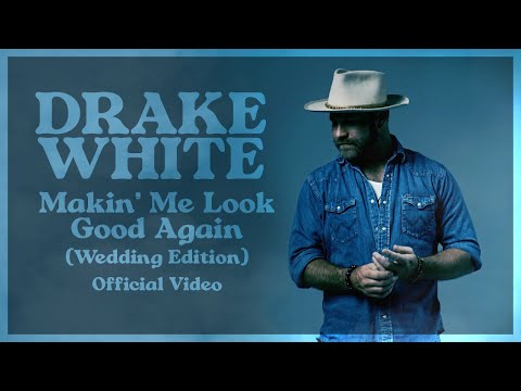 Drake White - Makin' Me Look Good Again Premier and hang!