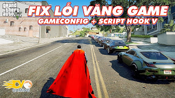 GTA 5 - Hướng Dẫn Fix Lỗi Văng Game Chuẩn Nhất (Gameconfig + Script Hook V)
