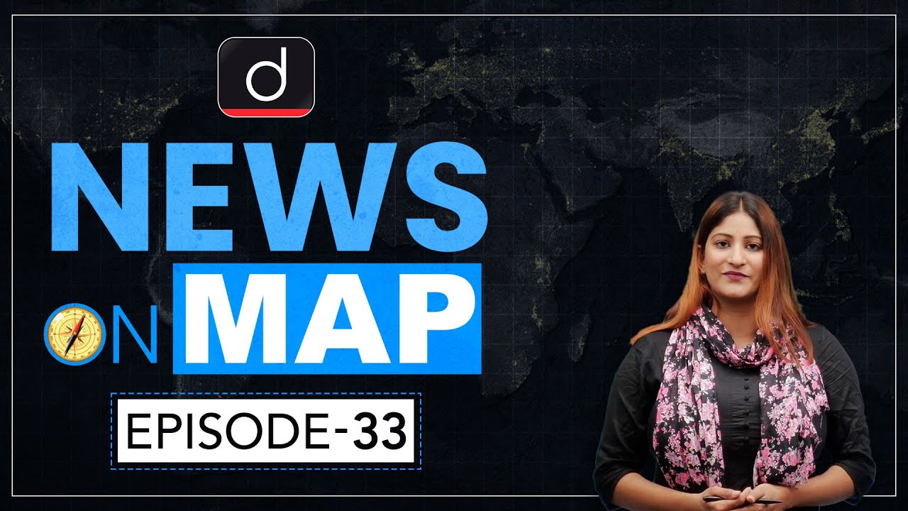 NEWS ON MAP | WORLD MAPPING | PLACES IN NEWS UPSC 2023 | DRISHTI IAS English