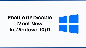 How To Enable Or Disable Meet Now In Windows 10/11