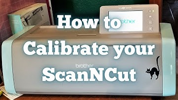 How to Calibrate your Scan N Cut SDX Cutting Machine