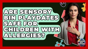 Are Sensory Bin Playdates Safe For Children With Allergies? - Answers About Autism