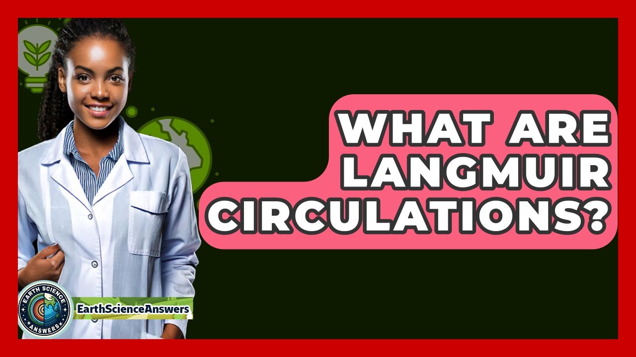 What Are Langmuir Circulations? - Earth Science Answers
