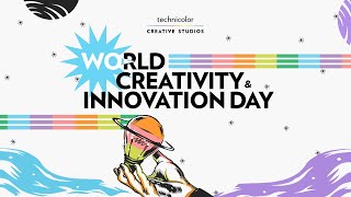 World Creativity and Innovation Day 2023 | Technicolor Creative Studios