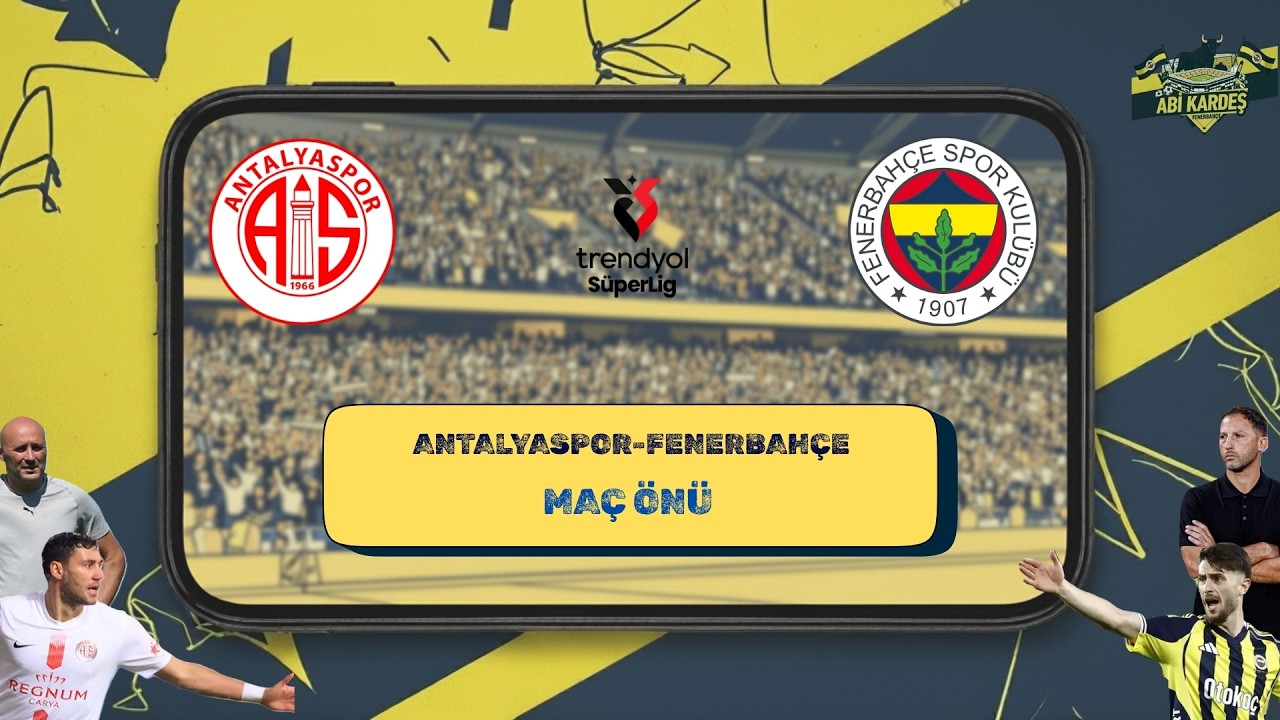 ANTALYASPOR - FENERBAHÇE MAÇ ÖNÜ SOHBET