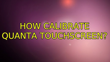 Ubuntu: How calibrate Quanta touchscreen?