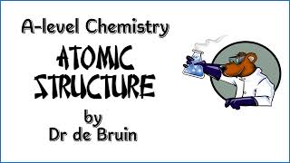 3.1.1 Atomic Structure (A-level Chemistry) Summary Video
