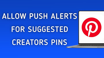 How To Allow Push Notifications For Suggested Creators Pins On Pinterest App On PC (New Update)