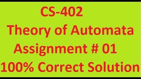 CS402 Assignment 1 Solution 100% | CS 402 Theory of Automata Assignment 2021| Spring 21