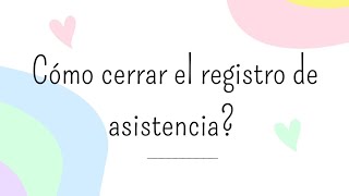 Cómo cierro el registro de asistencia al finalizar el mes?