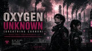 Oxygen Unknown (Breathing Carbon | Post-Punk Anthem | Official Audio