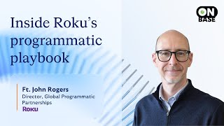 Inside Roku’s programmatic playbook: daily rigor, culture fit and the future of CTV | OnBase podcast