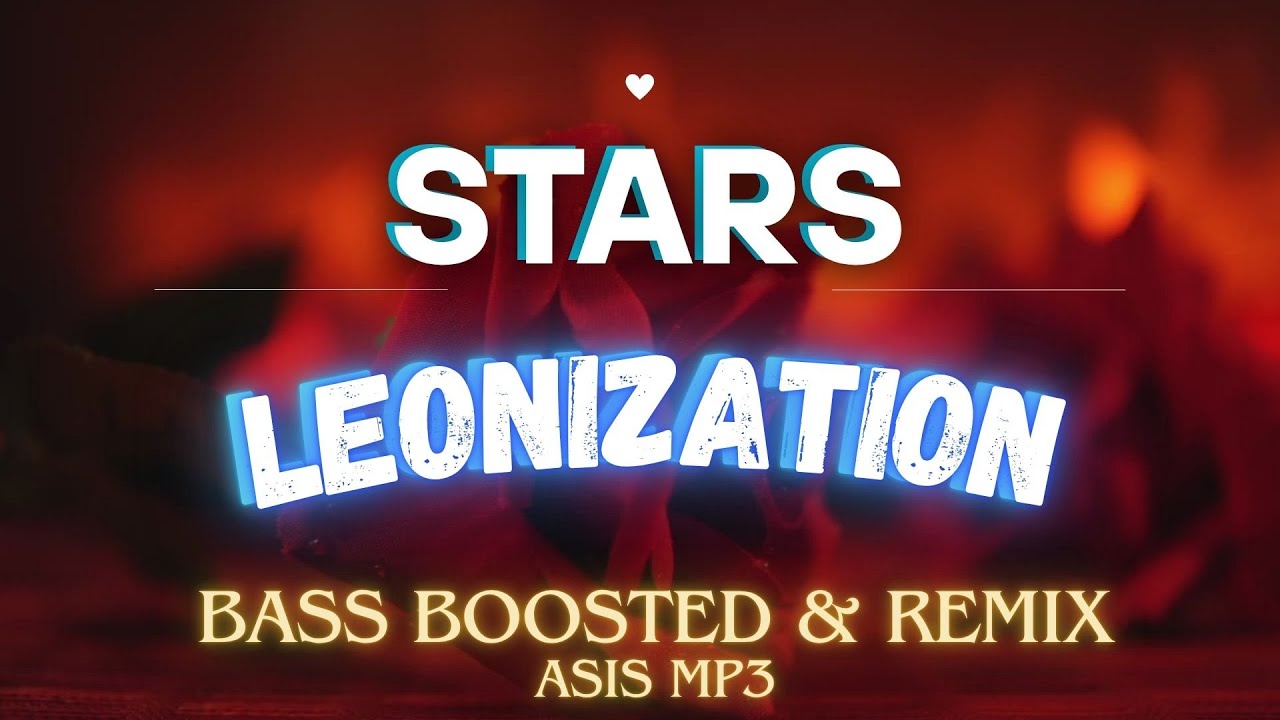 STARS - [ BASS BOOSTED & REMIX ] Leo Grewal | Bella | Bhushan Kumar | ASIS MP3 | 2025