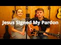 Jesus signed my pardon  christian song cover