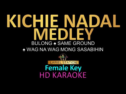 KITCHIE NADAL MEDLEY KARAOKE (Female Key)