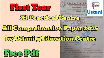 First Year Practical Centre All Comprehensive Paper 2025 according to reduced syllabus by Ustani g