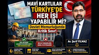 Mavi̇ Kartlilar Türki̇yede Her İşi̇ Yapabi̇li̇r Mi̇? Devlet Memurluğunda Kritik Sınır