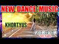 New Dance Music KHORTYUS Forever Remix NEW 2026 