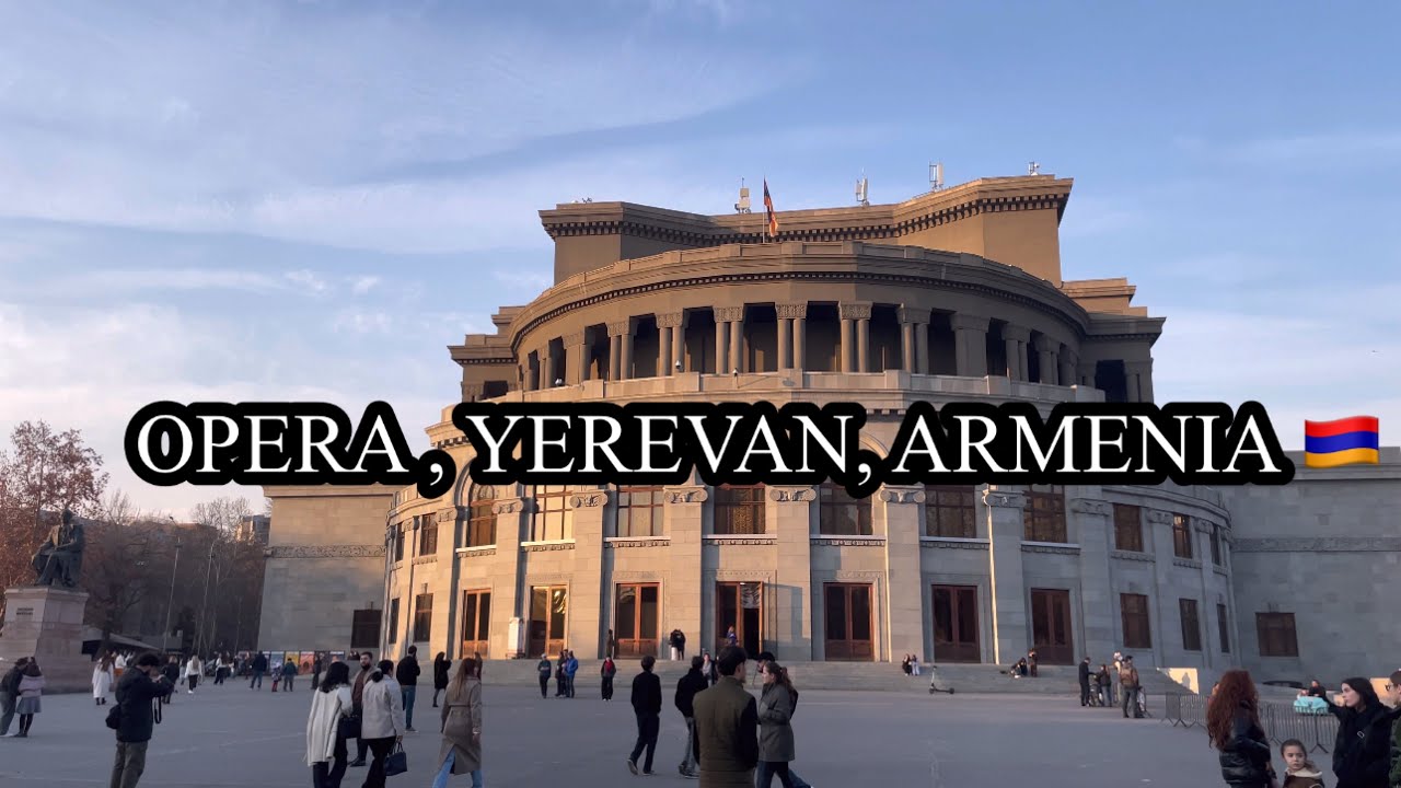OPERA , YEREVAN, ARMENIA 