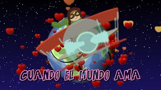 [MAIKA] CUANDO EL MUNDO AMA