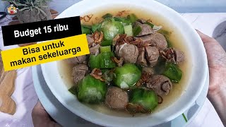 Masak budget 15 ribu bisa buat makan sekeluarga‼️ Sayur oyong campur bakso nikmat tiada tara