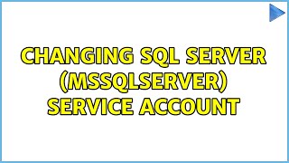Changing SQL Server (MSSQLSERVER) Service Account