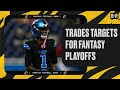 Fantasy Playoff Trade Targets | Fantasy Football Show🏈