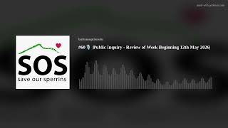 #60🎙️ |Public Inquiry - Review of Week Beginning 12th May 2026|