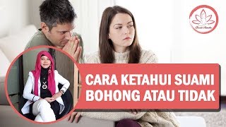 5 Cara Mengetahui Suami Berbohong atau Tidak Pada Istri